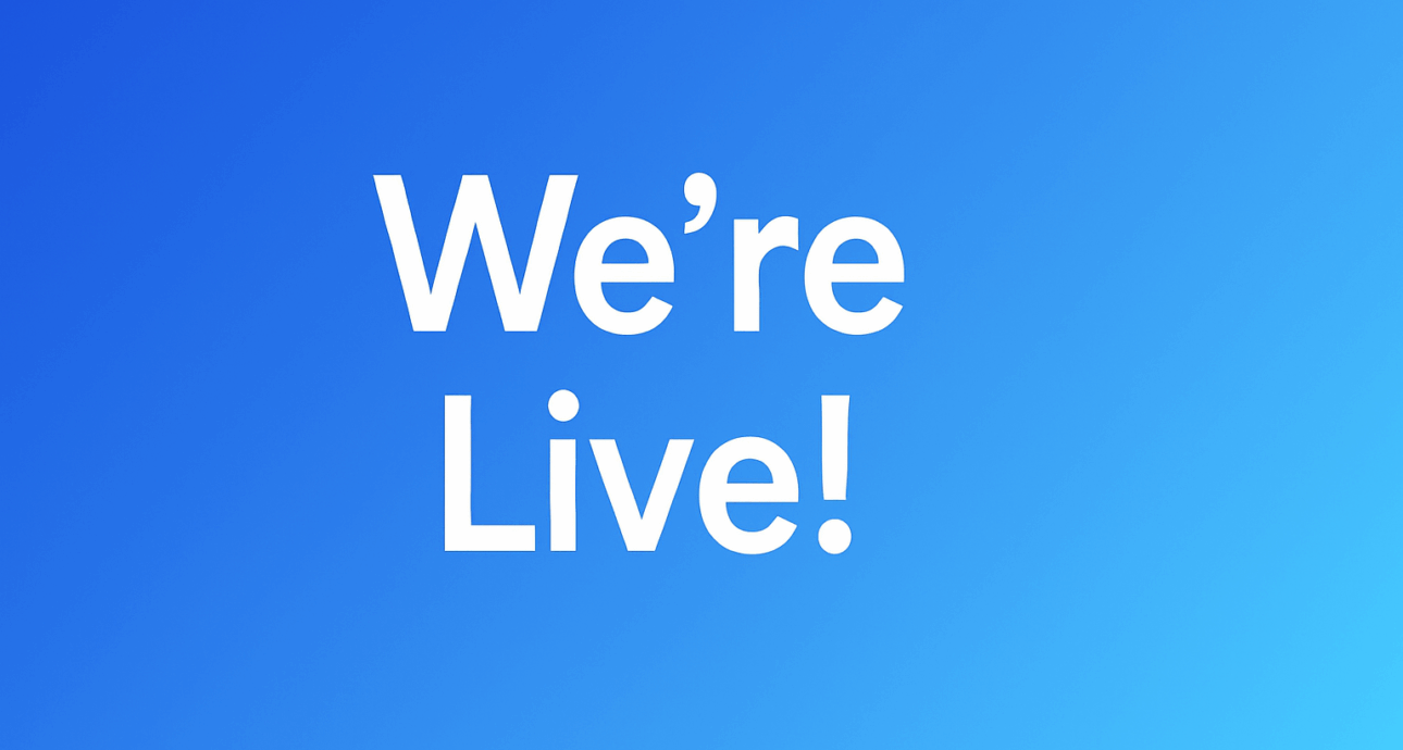 We’re Live! 🚀